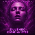 Dulehec – Close My Eyes