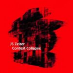 J.S.Zeiter – Context Collapse
