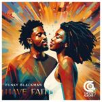 Funky Blackman – Have Faith
