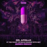Dr. Apollo, SIREN – If You Want To Rave (Dance With Me)