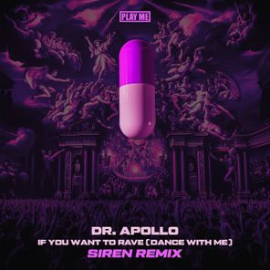 Dr. Apollo, SIREN – If You Want To Rave (Dance With Me)