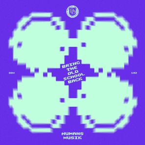 Humans Musik – Bring The Old School Back