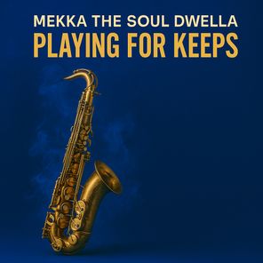 Mekka The Soul Dwella – Playing for Keeps