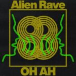 Alien Rave – OH AH