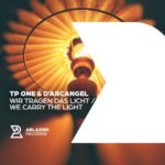D`Arcangel, TP One – Wir Tragen Das Licht / We Carry The Light