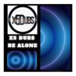 X5 Dubs – Be alone