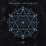 Chet Maxlow – Lost In The Club