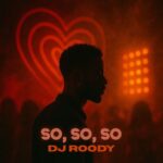 DJ Roody – So So So