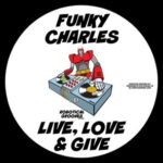 Funky Charles – Live, Love & Give