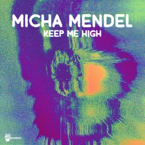 Micha Mendel - Keep Me High 1 Micha Mendel – Keep Me High
