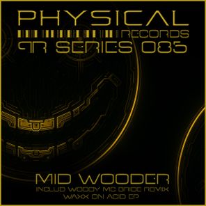 Mid Wooder, Woody McBride – Waxx On Acid EP