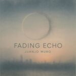 Juanjo Muro - Fading Echo 3 Juanjo Muro – Fading Echo