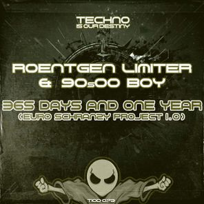 Roentgen Limiter, 90s00 BOY – 365 Days And One Year (Euro Schranzy Project 1.0)
