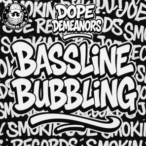 Dope Demeanors – Bassline Bubbling