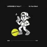 Tokyo T, LATENOISE – On Your Block
