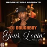 Reggie Steele, Jersey Doughboy – Your Lovin’