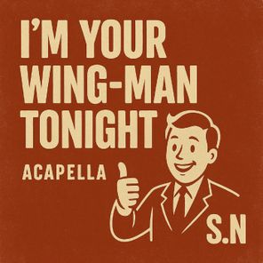 S.N – I’m Your Wing-Man Tonight