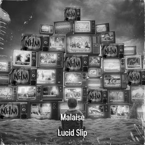 Lucid Slip – Malaise
