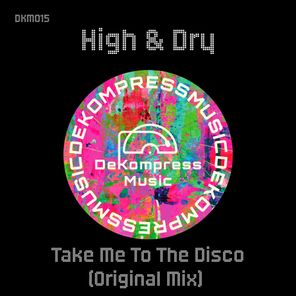 High & Dry – Take Me to the Disco