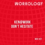 Ken@Work – Don’t Hesitate