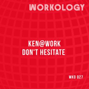 Ken@Work – Don’t Hesitate