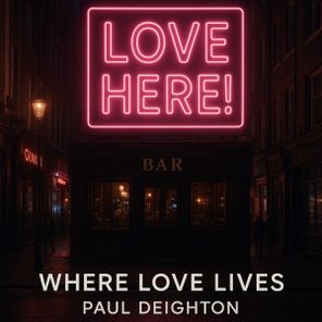 Paul Deighton – Where Love Lives