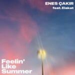 Enes Çakır – Feelin’ Like Summer