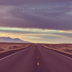 Kaiser Souzai – Somewhere Far Away