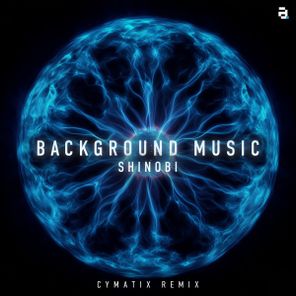 Shinobi, Cymatix – Background Music (Cymatix Remix)