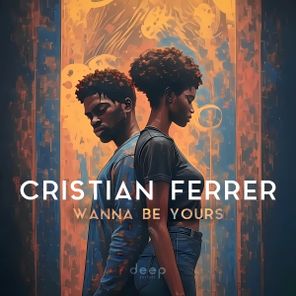 Cristian Ferrer – Wanna Be Yours