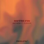 Europe, Anthem – NOTRE FIN
