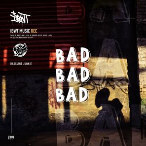 Bassline Junkie – BAD BAD BAD