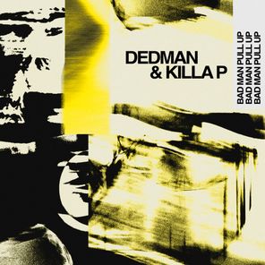 Killa P, Dedman – Bad Man Pull Up