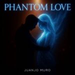Juanjo Muro – Phantom Love
