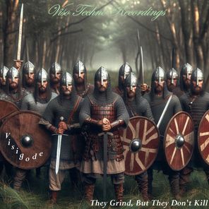 Visigode – They Grind, but They Don’t Kill