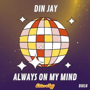 Din Jay – Always On My Mind