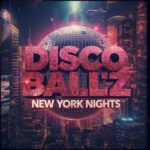Disco Ball’z – New York Nights