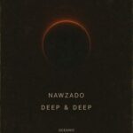 Nawzado – Deep & Deep