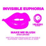 Invisible Euphoria - Make Me Blush (Stick Lips Mix) 3 Invisible Euphoria – Make Me Blush (Stick Lips Mix)
