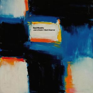 Saul Murphy – Just a Dream / Silent Observer