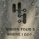 Vision Four 5 – Where I Go?