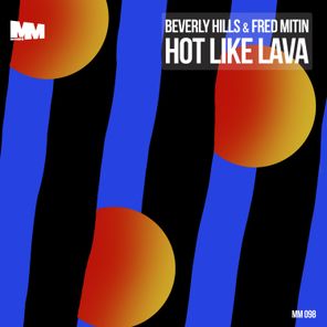 Beverly Hills, Fred Mitin – Hot Like Lava