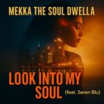 Mekka The Soul Dwella, Seren Blu – Look into My Soul