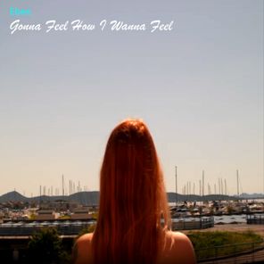 Ebee – Gonna Feel How I Wanna Feel