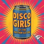 Disco Gurls – Let The Rhythm Go On