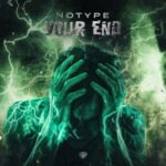 NOTYPE – YOUR END