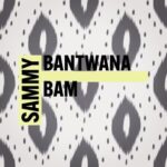 Sammy – Bantwana Bam