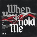 Factive – When You Hold Me EP