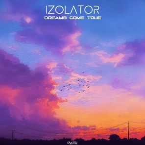 Izolator – Dreams Come True