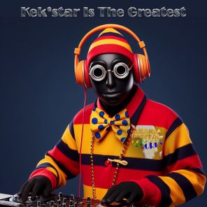 Kek’star – Kek’star Is The Greatest